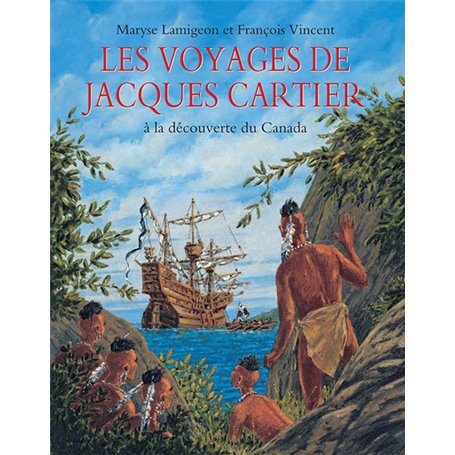 Les voyages de Jacques Cartier - À la découverte du Canada