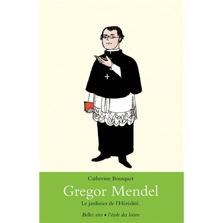 Gregor Mendel - Le jardinier de l'Hérédité