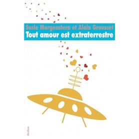 tout amour est extraterrestre