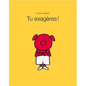Tu exagères !