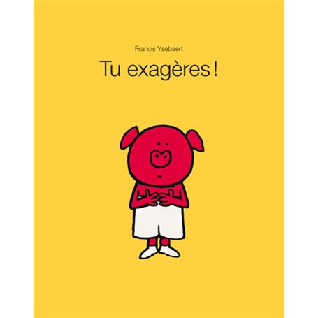 Tu exagères !