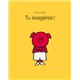 Tu exagères !