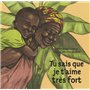 tu sais que je t aime tres fort