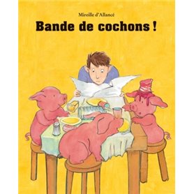 bande de cochons !