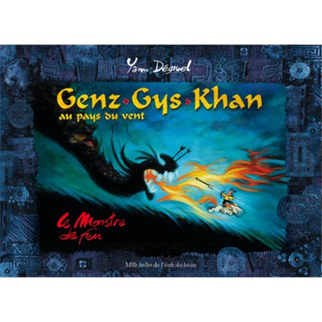 Genz Gys Khan au pays du vent - Le Monstre du feu