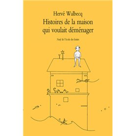 Histoires de la maison qui voulait déménager