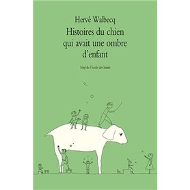 Histoires du chien qui avait une ombre d'enfant