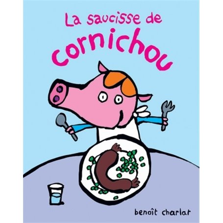 Saucisse de cornichou (La)