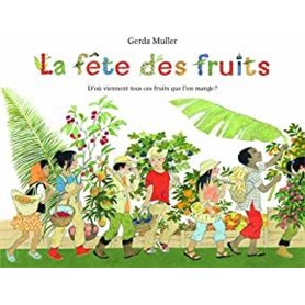 Fete des fruits d'ou viennent tous ces fruits que l'on mange ? (La)