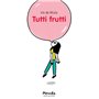 TUTTI FRUTTI