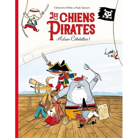 Les chiens Pirates - Adieu Côtelettes !