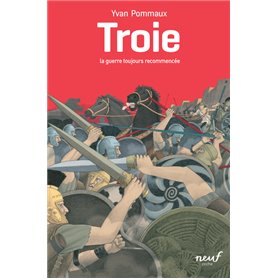 Troie - La guerre toujours recommencée