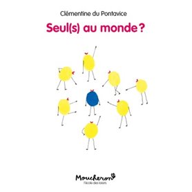 SEUL(S) AU MONDE?