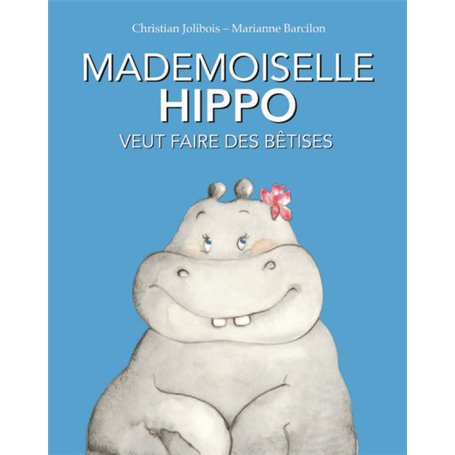 Mademoiselle Hippo veut faire des bêtises