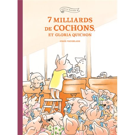 7 milliards de cochons, et Gloria Quichon