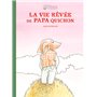 La vie rêvée de Papa Quichon (Nouvelle Edition)