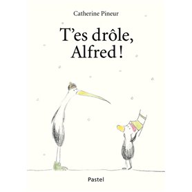 t'es drôle, Alfred