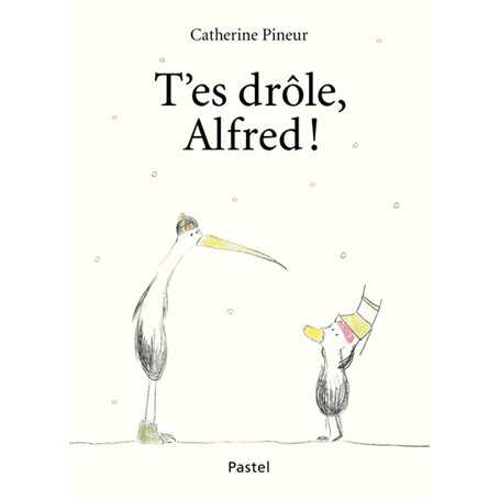 t'es drôle, Alfred