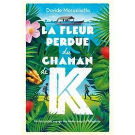 LA FLEUR PERDUE DU CHAMAN K.