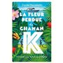 LA FLEUR PERDUE DU CHAMAN K.