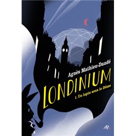 Londinium - Tome 1 - Un lapin sous le Dôme