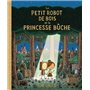 Le petit robot de bois et la princesse bûche