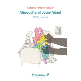 Minouche et Jean-Minet - Drôle de troll