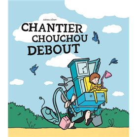 Chantier Chouchou Debout