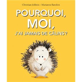 Pourquoi, moi, j'ai jamais de câlins ?