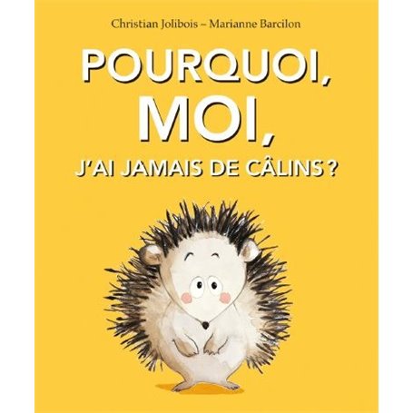 Pourquoi, moi, j'ai jamais de câlins ?