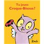 Tu joues Croque-Bisous ?