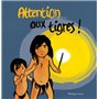 Attention aux tigres !