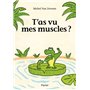 T'as vu mes muscles ?