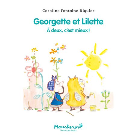 Georgette et Lilette - Tome 1 - À deux, c'est mieux !