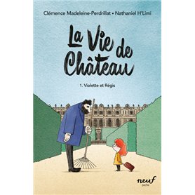 La vie de château - Tome 1 - Violette et Régis