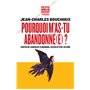 Pourquoi m'as-tu abandonné(e) ?