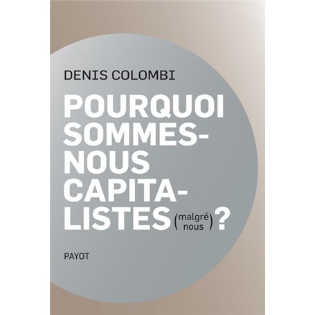 Pourquoi sommes-nous capitalistes (malgré nous)?