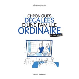 Chroniques décalées d'une famille ordinaire (et vice versa)