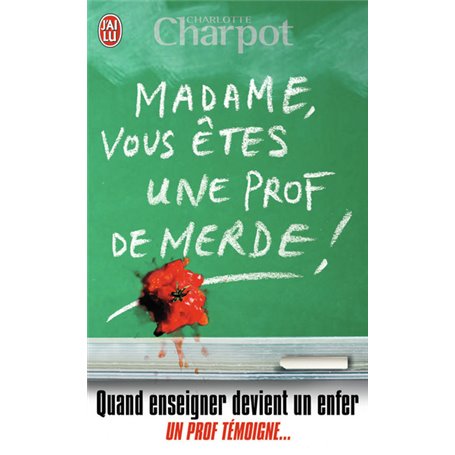 Madame, vous êtes une prof de merde !