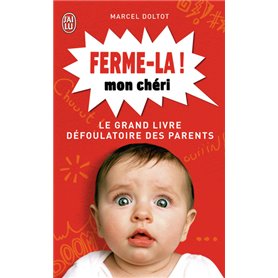 Ferme-la mon chéri !