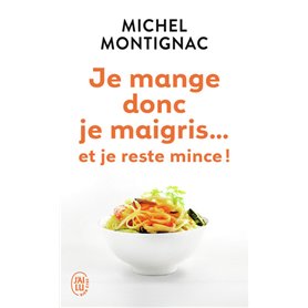 Je mange donc je maigris... et je reste mince !