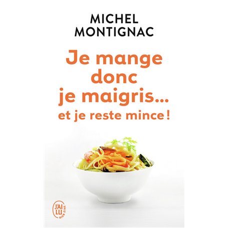 Je mange donc je maigris... et je reste mince !