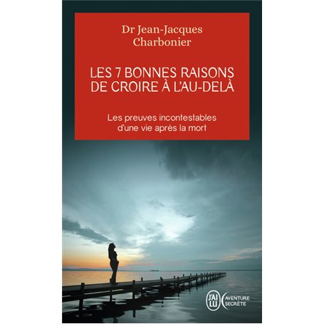 Les 7 bonnes raisons de croire à l'Au-Delà