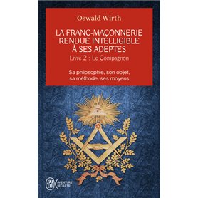 La franc-maçonnerie rendue intelligible à ses adeptes