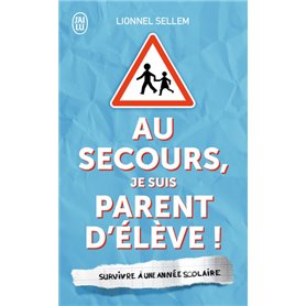 Au secours, je suis parent d'élève !