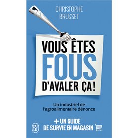 Vous êtes fous d'avaler ça !