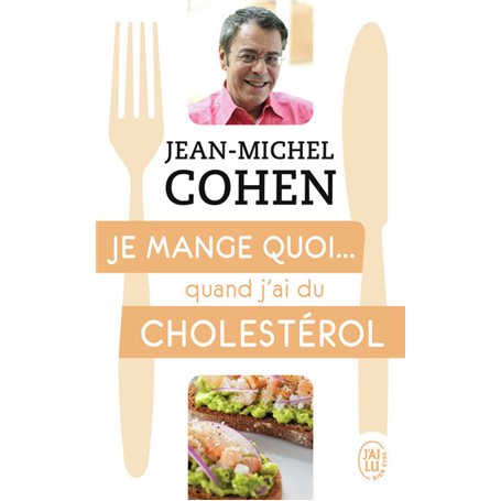 Je mange quoi... quand j'ai du cholestérol