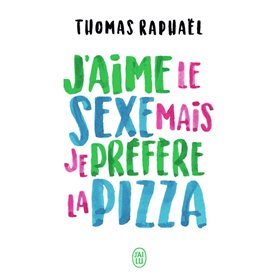 J'aime le sexe mais je préfère la pizza