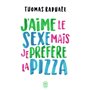 J'aime le sexe mais je préfère la pizza