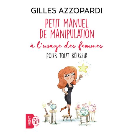 Petit manuel de manipulation à l'usage des femmes pour tout réussir